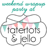 Join  us Saturdays at tatertotsandjello.com for the weekend wrap  up           party!